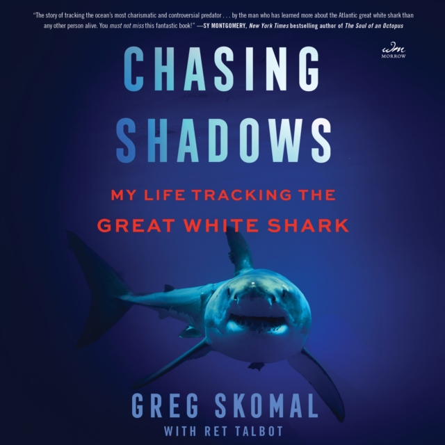 Chasing Shadows : My Life Tracking the Great White Shark, eAudiobook MP3 eaudioBook