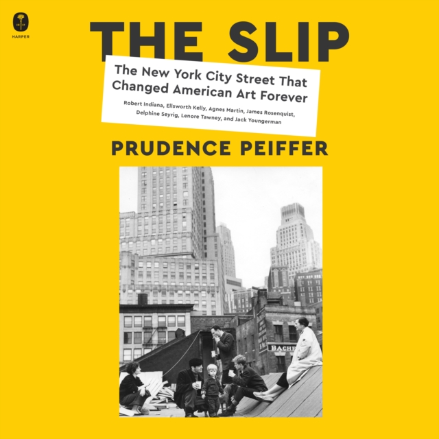 The Slip : The New York City Street That Changed American Art Forever, eAudiobook MP3 eaudioBook