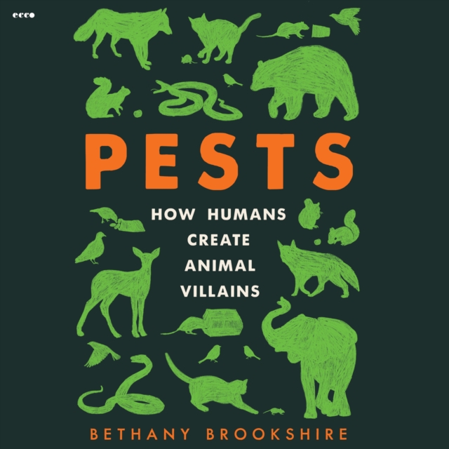 Pests : How Humans Create Animal Villains, eAudiobook MP3 eaudioBook