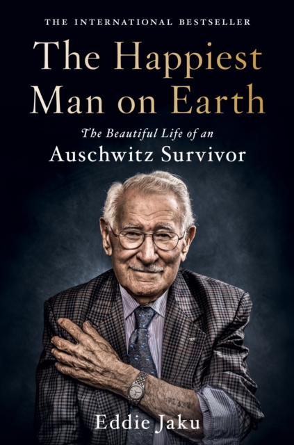 The Happiest Man on Earth : The Beautiful Life of an Auschwitz Survivor, EPUB eBook