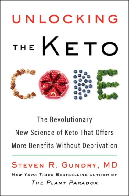 Unlocking the Keto Code : The Revolutionary New Science of Keto That Offers More Benefits Without Deprivation, Hardback Book