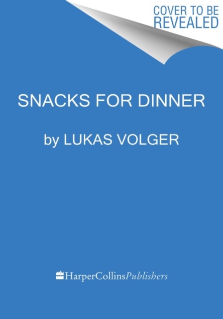 Snacks for Dinner : Small Bites, Full Plates, Can't Lose, Hardback Book