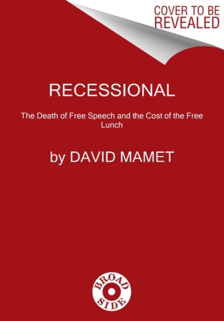 Recessional : The Death of Free Speech and the Cost of a Free Lunch, Hardback Book