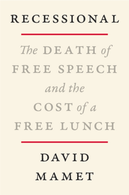 Recessional : The Death of Free Speech and the Cost of a Free Lunch, EPUB eBook