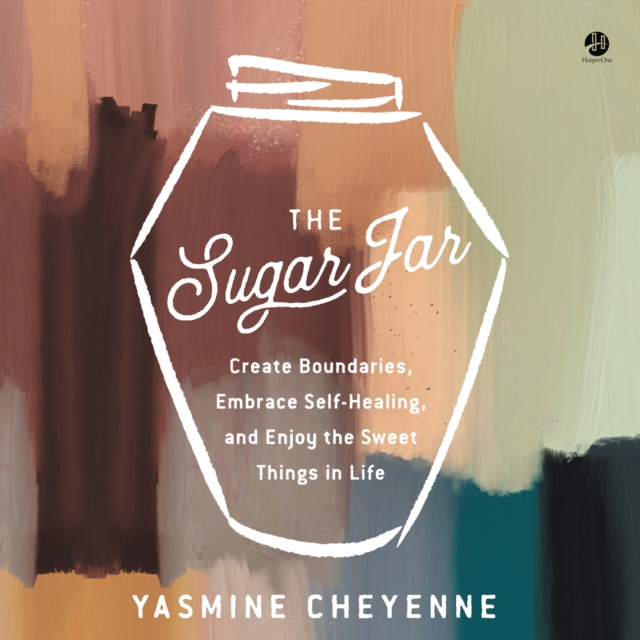 The Sugar Jar : Create Boundaries, Embrace Self-Healing, and Enjoy the Sweet Things in Life, eAudiobook MP3 eaudioBook