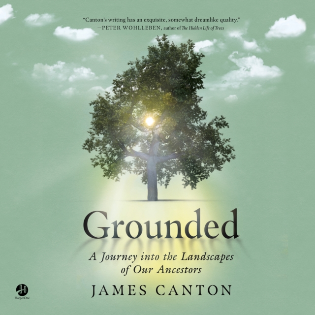 Grounded : A Journey into the Landscapes of Our Ancestors, eAudiobook MP3 eaudioBook