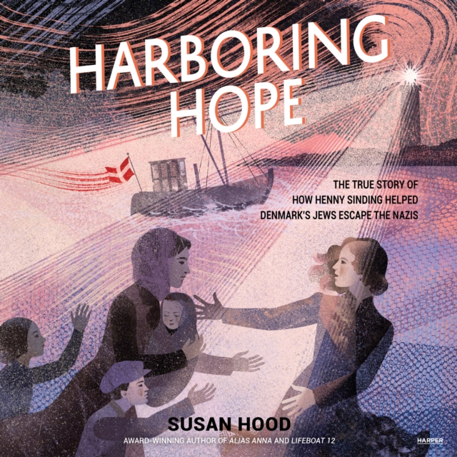 Harboring Hope : The True Story of How Henny Sinding Helped Denmark's Jews Escape the Nazis, eAudiobook MP3 eaudioBook