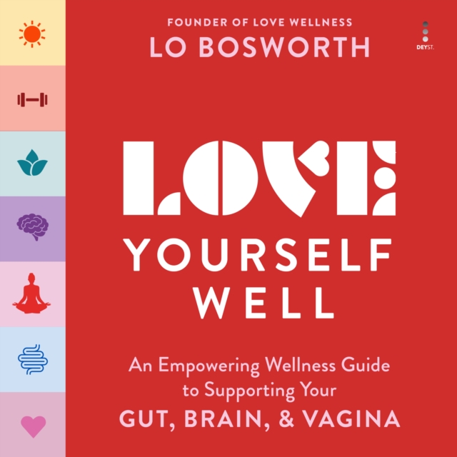 Love Yourself Well : An Empowering Wellness Guide to Supporting Your Gut, Brain, and Vagina, eAudiobook MP3 eaudioBook