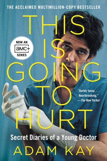 This Is Going to Hurt : Secret Diaries of a Young Doctor, EPUB eBook