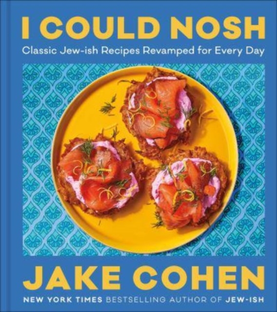 I Could Nosh : Classic Jew-ish Recipes Revamped for Every Day, Hardback Book