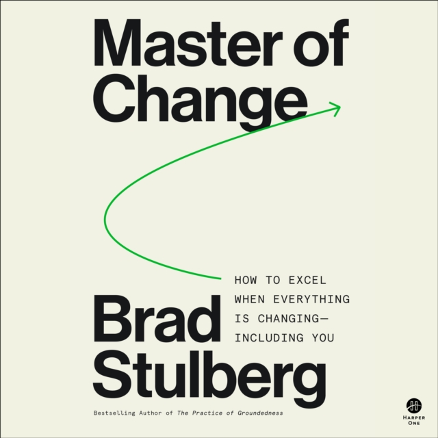Master of Change : How to Excel When Everything Is Changing - Including You, eAudiobook MP3 eaudioBook
