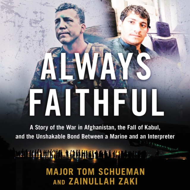 Always Faithful : A Story of the War in Afghanistan, the Fall of Kabul, and the Unshakable Bond Between a Marine and an Interpreter, eAudiobook MP3 eaudioBook