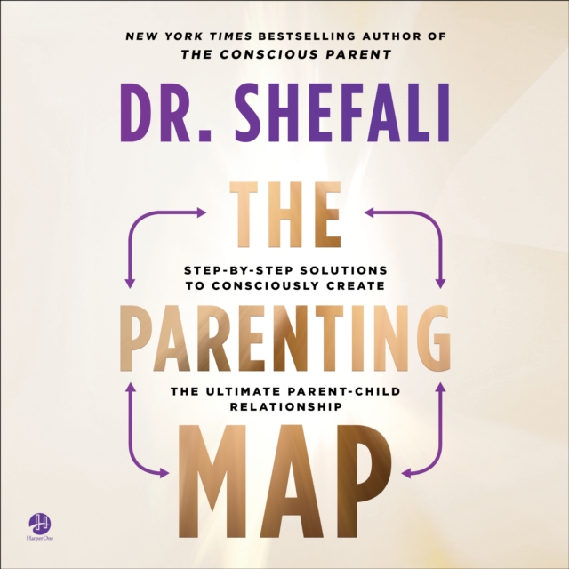 The Parenting Map : Step-by-Step Solutions to Consciously Create the Ultimate Parent-Child Relationship, eAudiobook MP3 eaudioBook