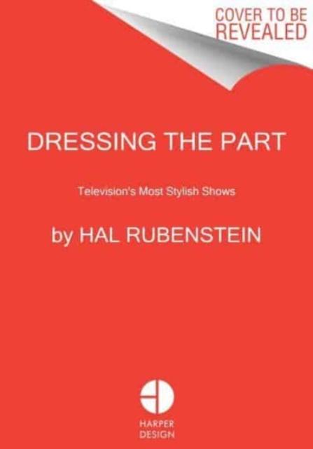 Dressing the Part : Television's Most Stylish Shows, Hardback Book