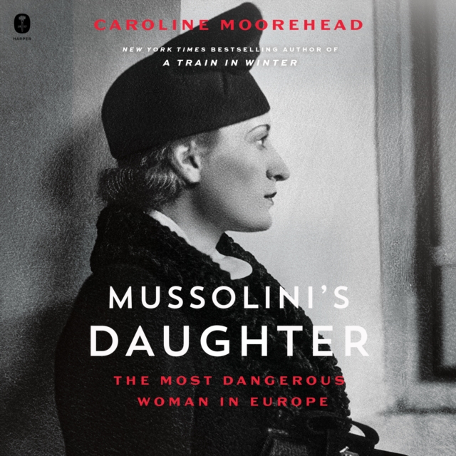 Mussolini's Daughter : The Most Dangerous Woman in Europe, eAudiobook MP3 eaudioBook