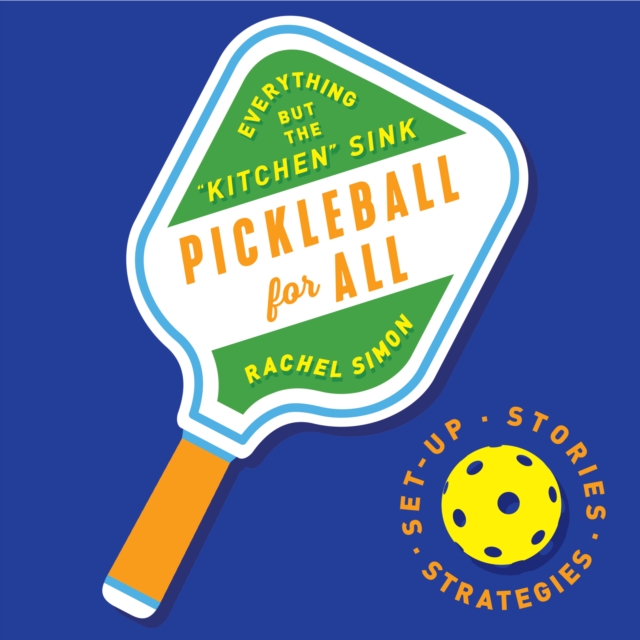 Pickleball for All : Everything but the ""Kitchen"" Sink, eAudiobook MP3 eaudioBook