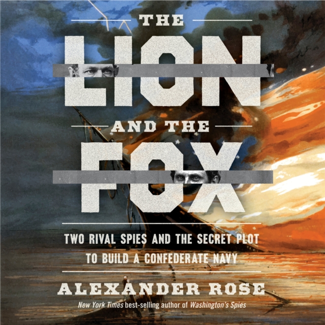 The Lion and the Fox : Two Rival Spies and the Secret Plot to Build a Confederate Navy, eAudiobook MP3 eaudioBook