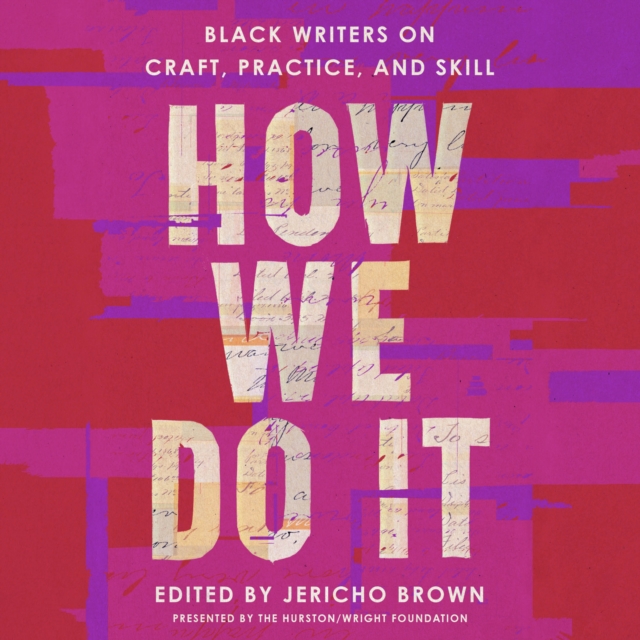 How We Do It : Black Writers on Craft, Practice, and Skill, eAudiobook MP3 eaudioBook
