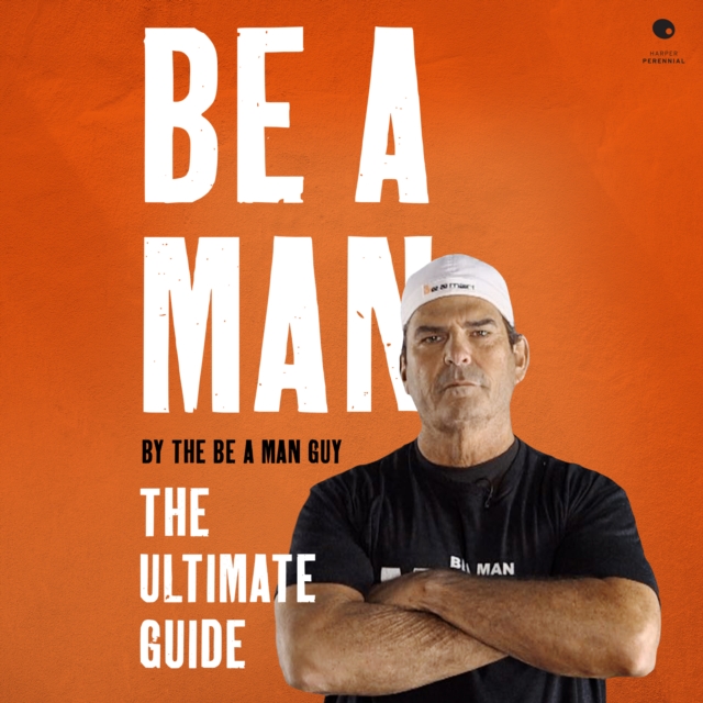 Be a Man : The Ultimate Guide, eAudiobook MP3 eaudioBook