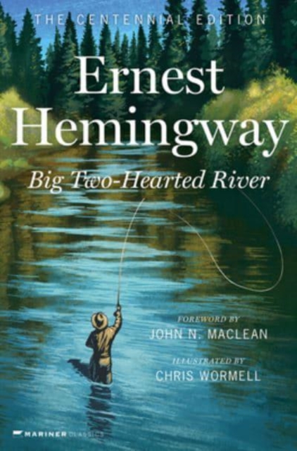 Big Two-Hearted River : The Centennial Edition, Hardback Book