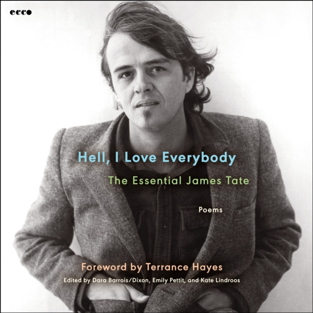 Hell, I Love Everybody: The Essential James Tate : Poems, eAudiobook MP3 eaudioBook