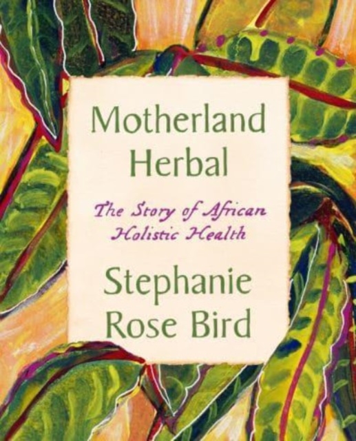 Motherland Herbal : The Story of African Holistic Health, Paperback / softback Book