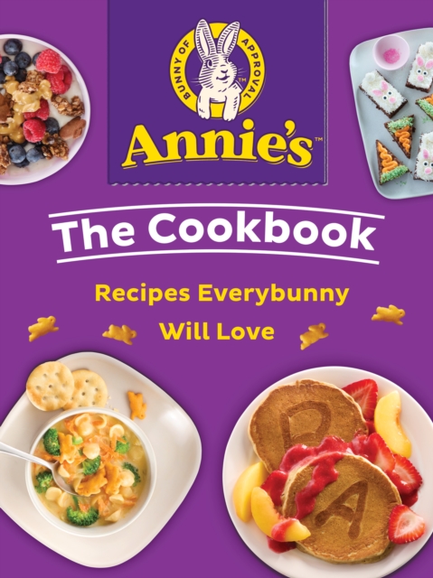 Annie's The Cookbook : Recipes Everybunny Will Love, EPUB eBook