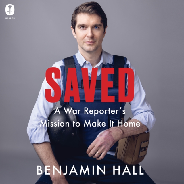 Saved : A War Reporter's Mission to Make It Home, eAudiobook MP3 eaudioBook