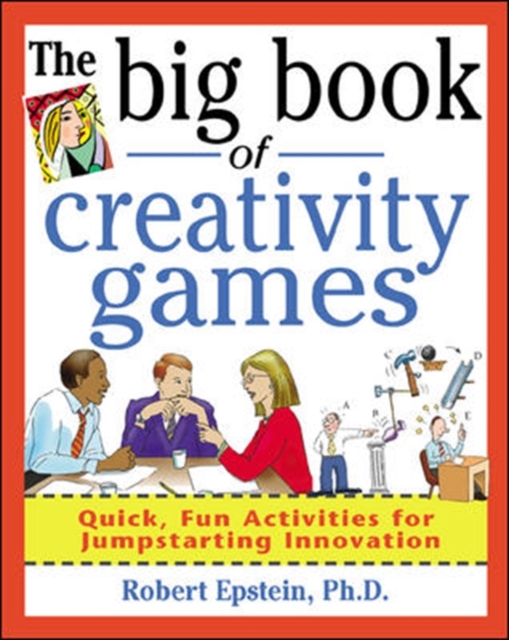 The Big Book of Creativity Games: Quick, Fun Acitivities for Jumpstarting Innovation, Paperback / softback Book