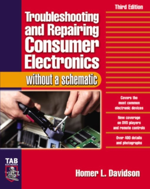 Troubleshooting & Repairing Consumer Electronics Without a Schematic, Paperback / softback Book