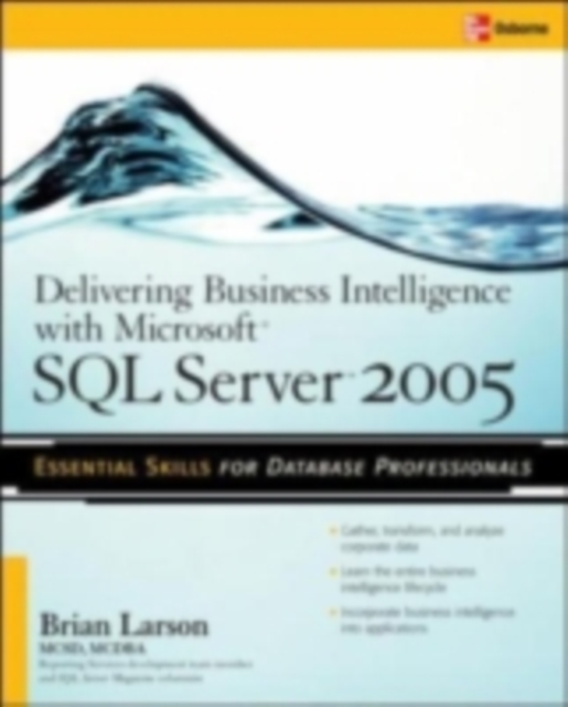 Delivering Business Intelligence with Microsoft SQL Server 2005 : Utilize Microsoft's Data Warehousing, Mining & Reporting Tools to Provide Critical Intelligence to A, PDF eBook