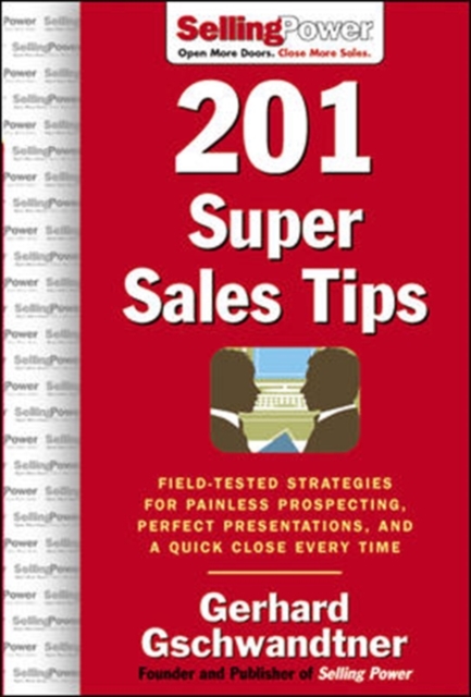 201 Super Sales Tips: Field-Tested Strategies for Painless Prospecting, Perfect Presentations, and a Quick Close Every Time, PDF eBook