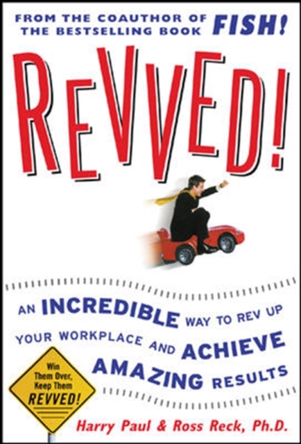 Revved!: An Incredible Way to Rev Up Your Workplace and Achieve Amazing Results, PDF eBook