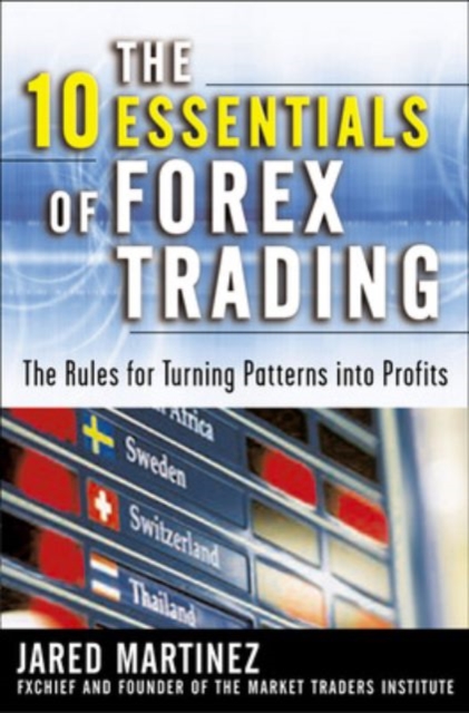 The 10 Essentials of Forex Trading : The Rules for Turning Trading Patterns Into Profit, PDF eBook