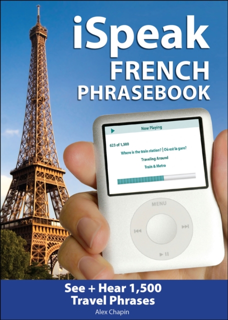 iSpeak French Phrasebook : The Ultimate Audio + Visual Phrasebook for Your iPod, EPUB eBook