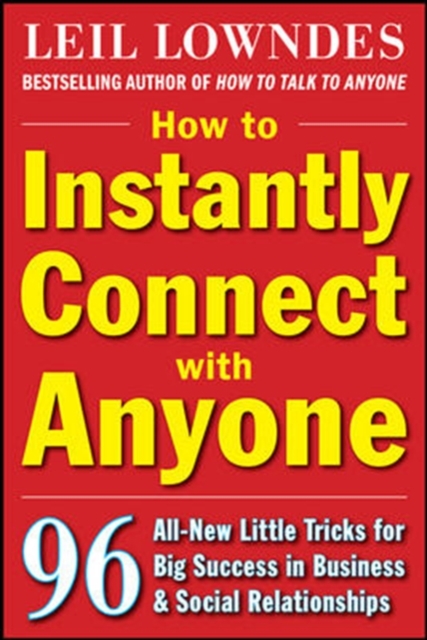 How to Instantly Connect with Anyone: 96 All-New Little Tricks for Big Success in Relationships : 96 All-New Little Tricks for Big Success in Business and Social Relationships, EPUB eBook