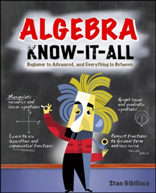 Algebra Know-It-ALL : Beginner to Advanced, and Everything in Between, PDF eBook