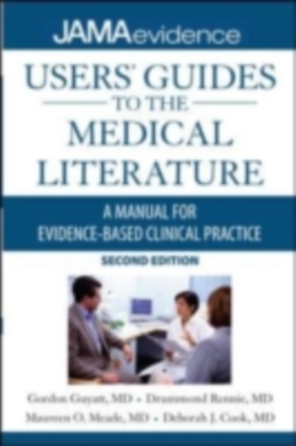 Users' Guides to the Medical Literature: A Manual for Evidence-Based Clinical Practice, Second Edition : A Manual for Evidence-Based Clinical Practice, Second Edition, PDF eBook