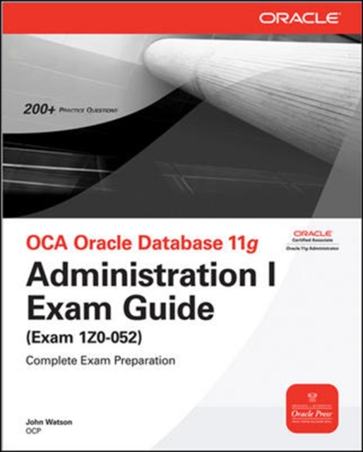 OCA Oracle Database 11g Administration I Exam Guide (Exam 1Z0-052), PDF eBook