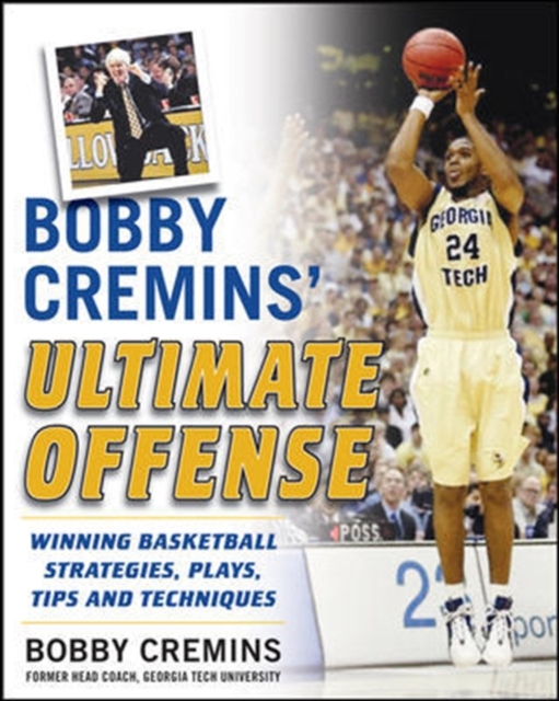 Bobby Cremins' Ultimate Offense: Winning Basketball Strategies and Plays from an NCAA Coach's Personal Playbook, EPUB eBook