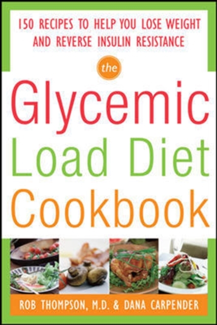 The Glycemic-Load Diet Cookbook: 150 Recipes to Help You Lose Weight and Reverse Insulin Resistance, EPUB eBook