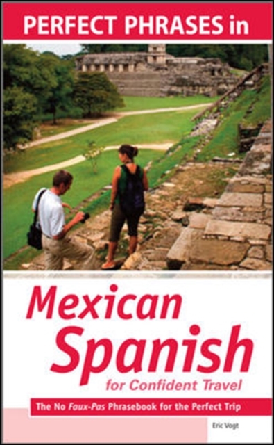 Perfect Phrases in Spanish for Confident Travel to Mexico : The No Faux-Pas Phrasebook for the Perfect Trip, EPUB eBook