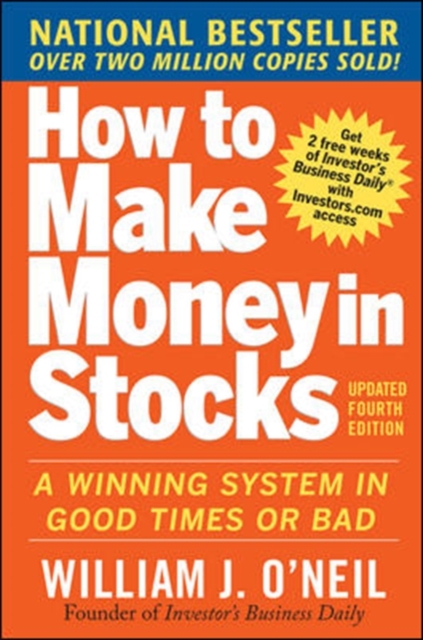 How to Make Money in Stocks:  A Winning System in Good Times and Bad, Fourth Edition, Paperback / softback Book