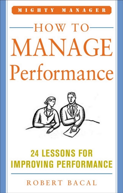 How to Manage Performance: 24 Lessons for Improving Performance (Mighty Manager Series), EPUB eBook