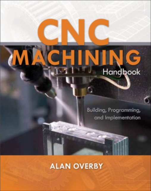 CNC Machining Handbook: Building, Programming, and Implementation, EPUB eBook