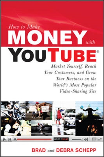 How to Make Money with YouTube: Earn Cash, Market Yourself, Reach Your Customers, and Grow Your Business on the World's Most Popular Video-Sharing Site, EPUB eBook