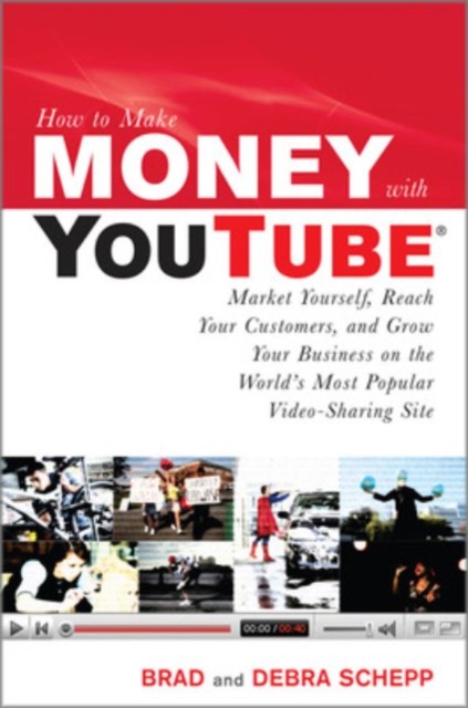 How to Make Money with YouTube: Earn Cash, Market Yourself, Reach Your Customers, and Grow Your Business on the World's Most Popular Video-Sharing Site, EPUB eBook