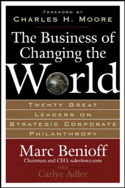 The Business of Changing the World : Twenty Great Leaders on Strategic Corporate Philanthropy, PDF eBook