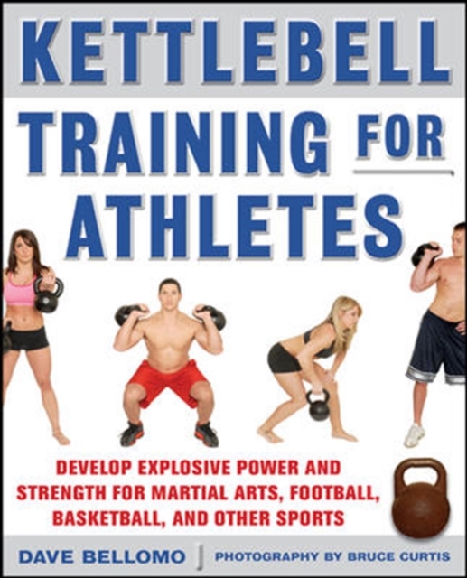 Kettlebell Training for Athletes: Develop Explosive Power and Strength for Martial Arts, Football, Basketball, and Other Sports, pb, EPUB eBook