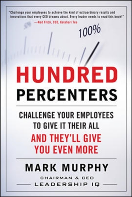 Hundred Percenters:  Challenge Your Employees to Give It Their All, and They'll Give You Even More, EPUB eBook